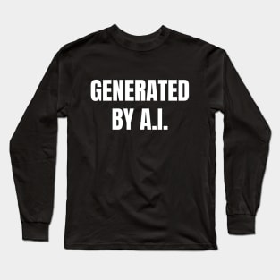 Generated By AI Long Sleeve T-Shirt
